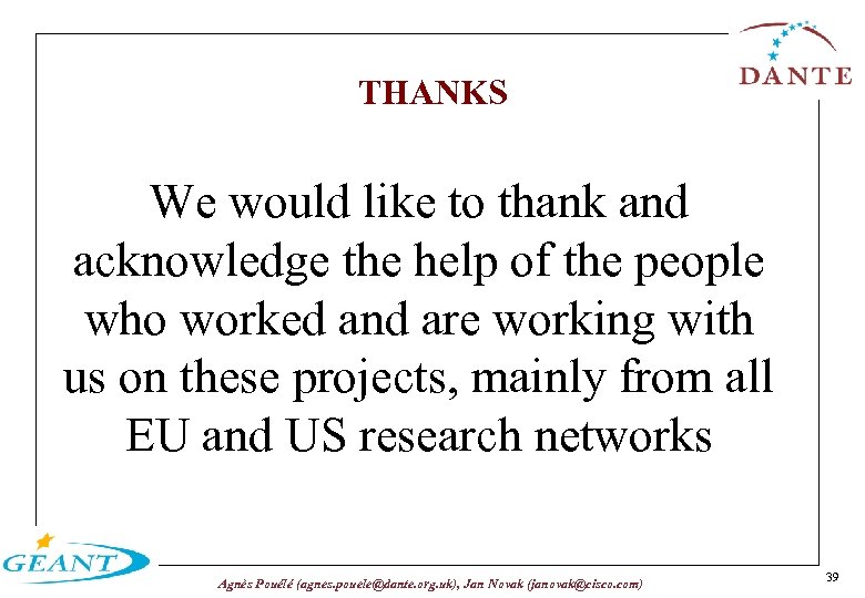 THANKS We would like to thank and acknowledge the help of the people who