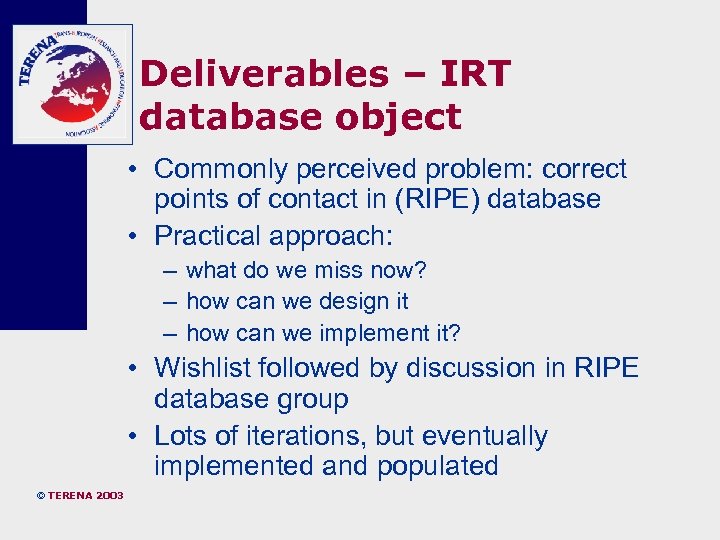 Deliverables – IRT database object • Commonly perceived problem: correct points of contact in