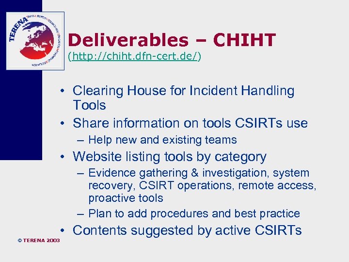 Deliverables – CHIHT (http: //chiht. dfn-cert. de/) • Clearing House for Incident Handling Tools