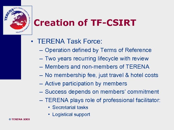 Creation of TF-CSIRT • TERENA Task Force: – – – – Operation defined by