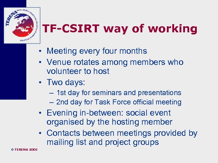 TF-CSIRT way of working • Meeting every four months • Venue rotates among members