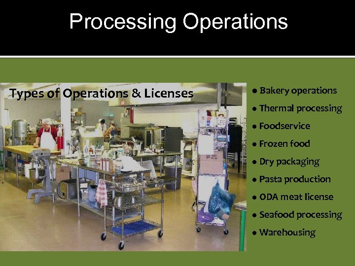 Processing Operations Types of Operations & Licenses l Bakery operations l Thermal processing l