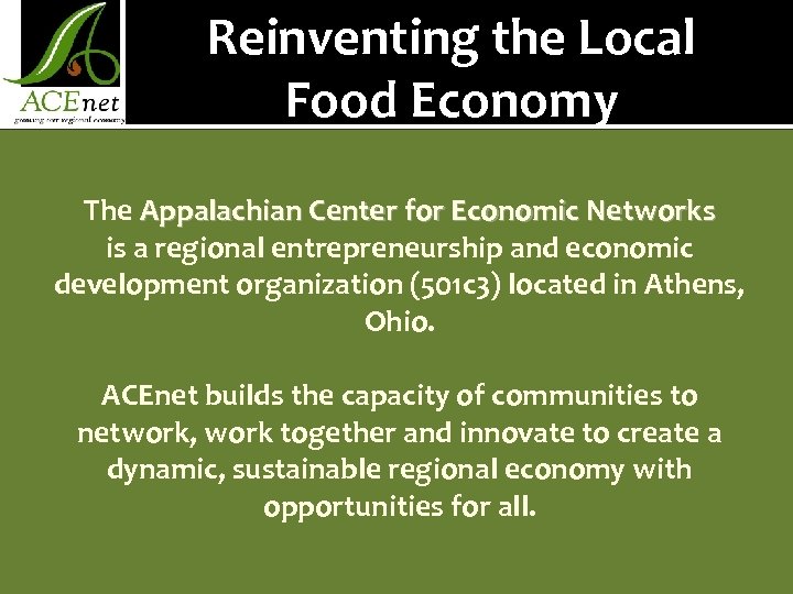 Reinventing the Local Food Economy The Appalachian Center for Economic Networks is a regional