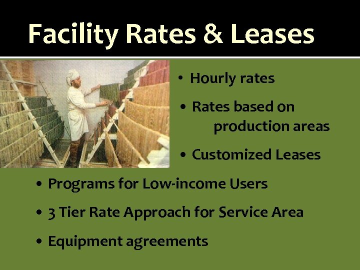 Facility Rates & Leases • Hourly rates • Rates based on production areas •