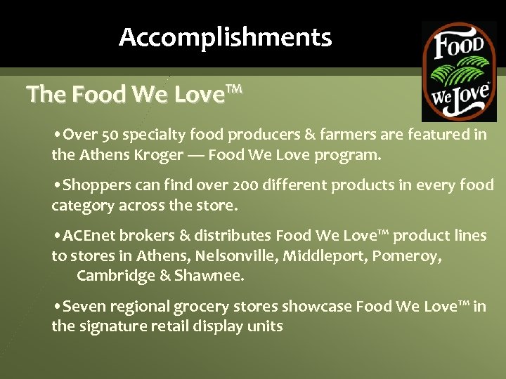 Accomplishments The Food We Love™ • Over 50 specialty food producers & farmers are