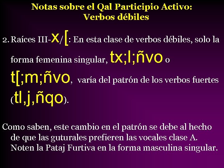 Notas sobre el Qal Participio Activo: Verbos débiles x[ 2. Raíces III- / :
