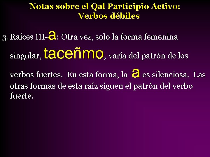Notas sobre el Qal Participio Activo: Verbos débiles a: Otra vez, solo la forma