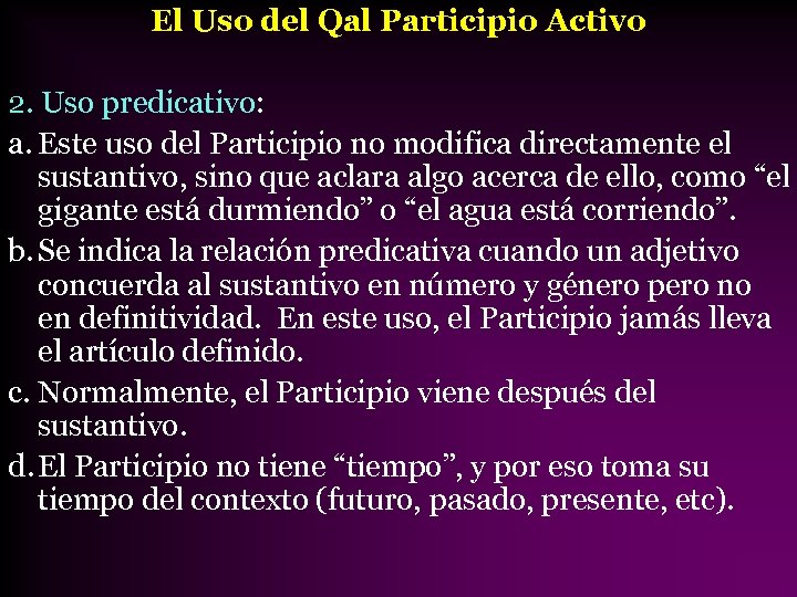 El Uso del Qal Participio Activo 2. Uso predicativo: a. Este uso del Participio