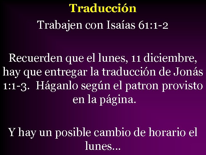Traducción Trabajen con Isaías 61: 1 -2 Recuerden que el lunes, 11 diciembre, hay