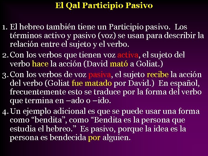 El Qal Participio Pasivo 1. El hebreo también tiene un Participio pasivo. Los términos
