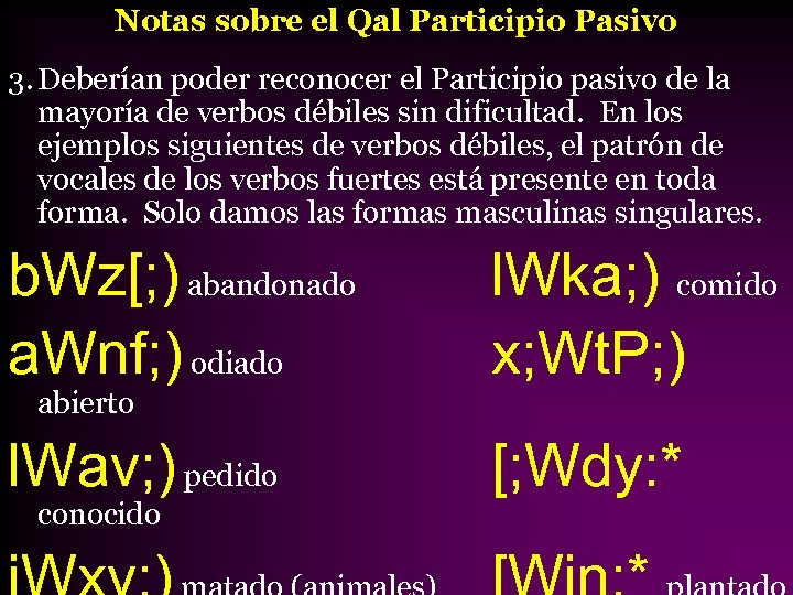 Notas sobre el Qal Participio Pasivo 3. Deberían poder reconocer el Participio pasivo de