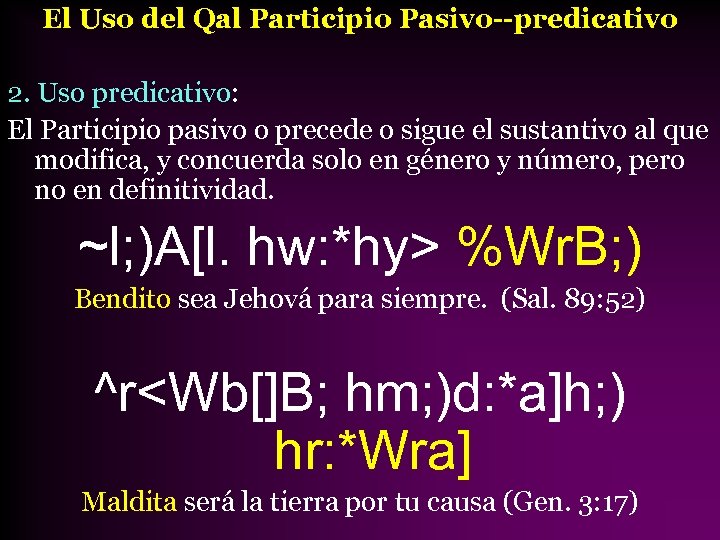 El Uso del Qal Participio Pasivo--predicativo 2. Uso predicativo: El Participio pasivo o precede
