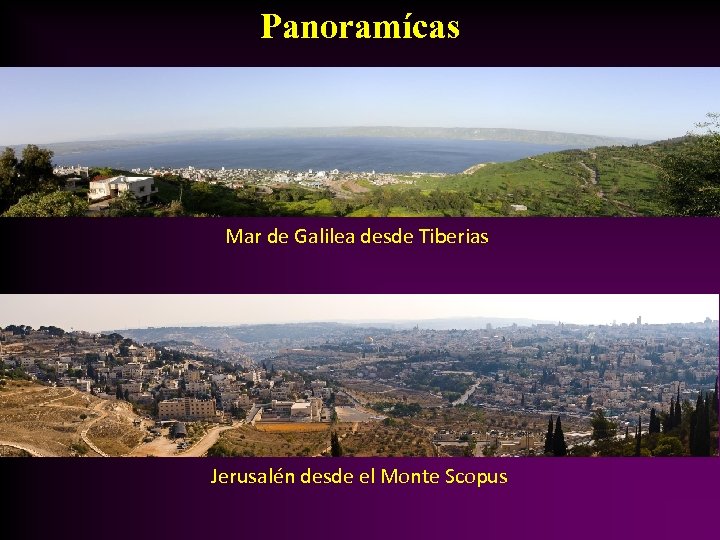 Panoramícas Mar de Galilea desde Tiberias Jerusalén desde el Monte Scopus 