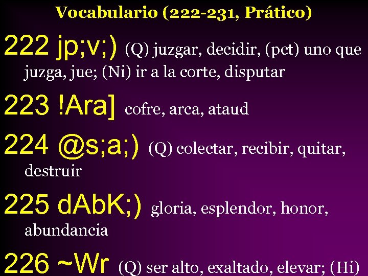 Vocabulario (222 -231, Prático) 222 jp; v; ) (Q) juzgar, decidir, (pct) uno que