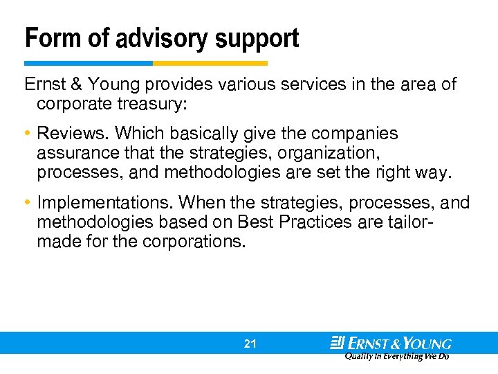 Form of advisory support Ernst & Young provides various services in the area of