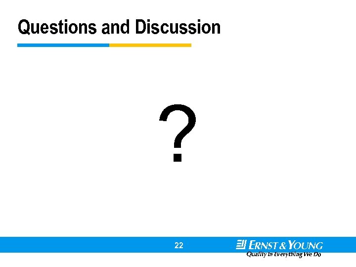 Questions and Discussion ? 22 !@# 