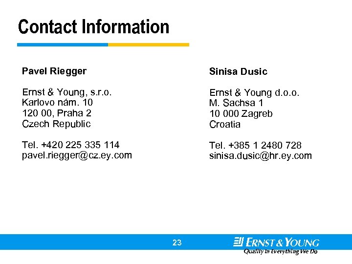 Contact Information Pavel Riegger Sinisa Dusic Ernst & Young, s. r. o. Karlovo nám.