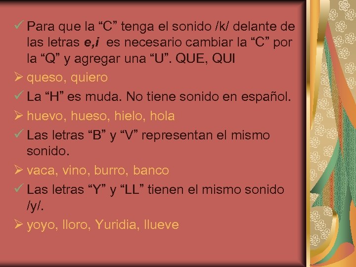 ü Para que la “C” tenga el sonido /k/ delante de las letras e,
