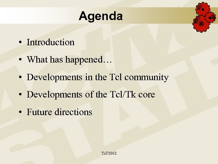 Agenda • Introduction • What has happened… • Developments in the Tcl community •