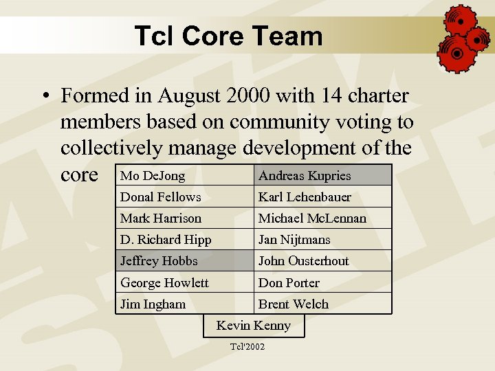 Tcl Core Team • Formed in August 2000 with 14 charter members based on