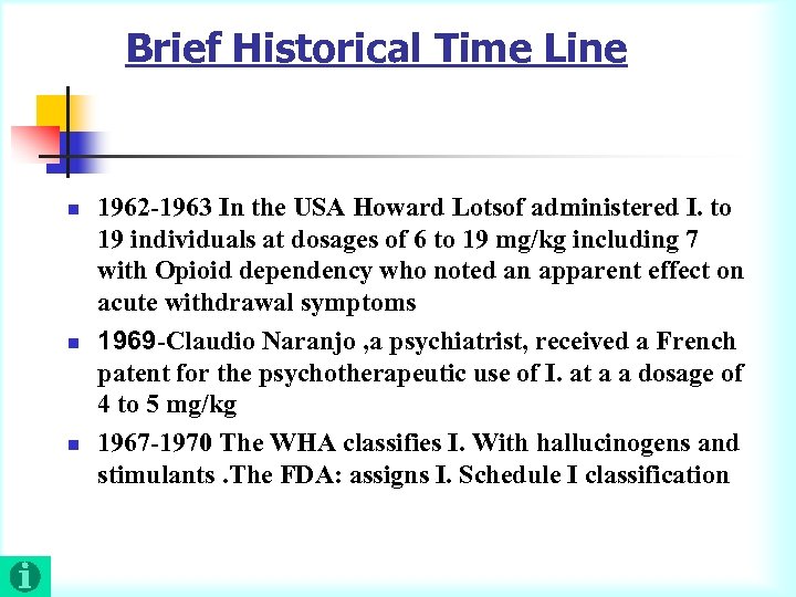 Brief Historical Time Line n n n 1962 -1963 In the USA Howard Lotsof