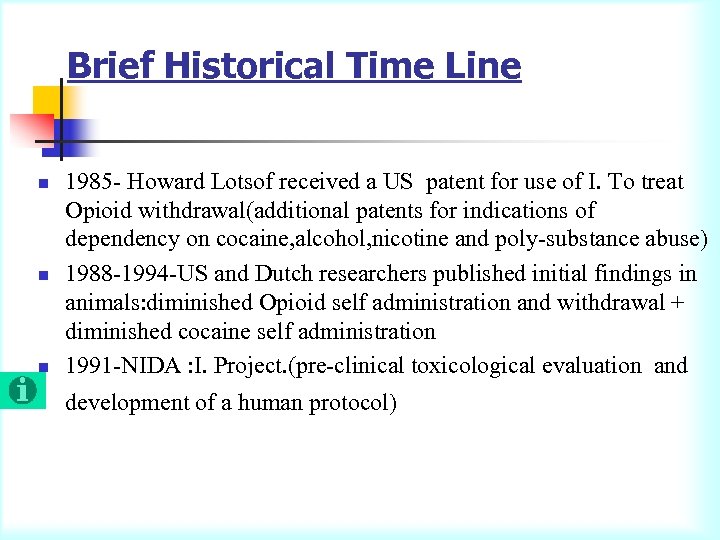 Brief Historical Time Line n n n 1985 - Howard Lotsof received a US