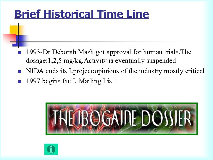 Brief Historical Time Line n n n 1993 -Dr Deborah Mash got approval for