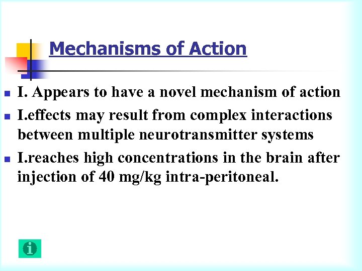 Mechanisms of Action n I. Appears to have a novel mechanism of action I.