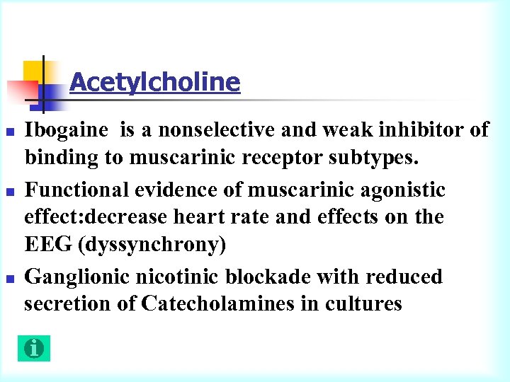 Acetylcholine n n n Ibogaine is a nonselective and weak inhibitor of binding to