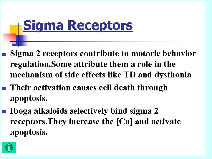 Sigma Receptors n n n Sigma 2 receptors contribute to motoric behavior regulation. Some