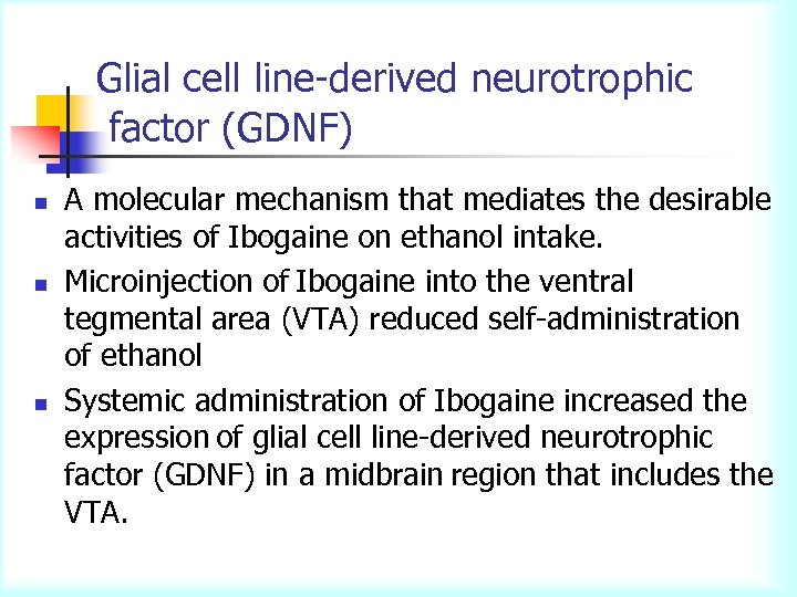 Glial cell line-derived neurotrophic factor (GDNF) n n n A molecular mechanism that mediates