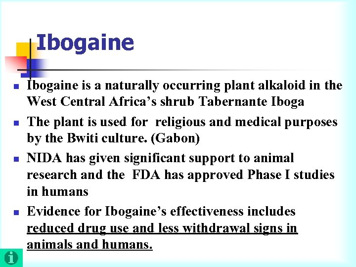 Ibogaine n n Ibogaine is a naturally occurring plant alkaloid in the West Central