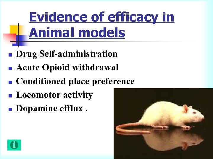 Evidence of efficacy in Animal models n n n Drug Self-administration Acute Opioid withdrawal