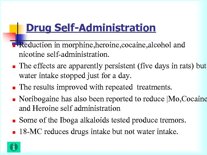 Drug Self-Administration n n n Reduction in morphine, heroine, cocaine, alcohol and nicotine self-administration.