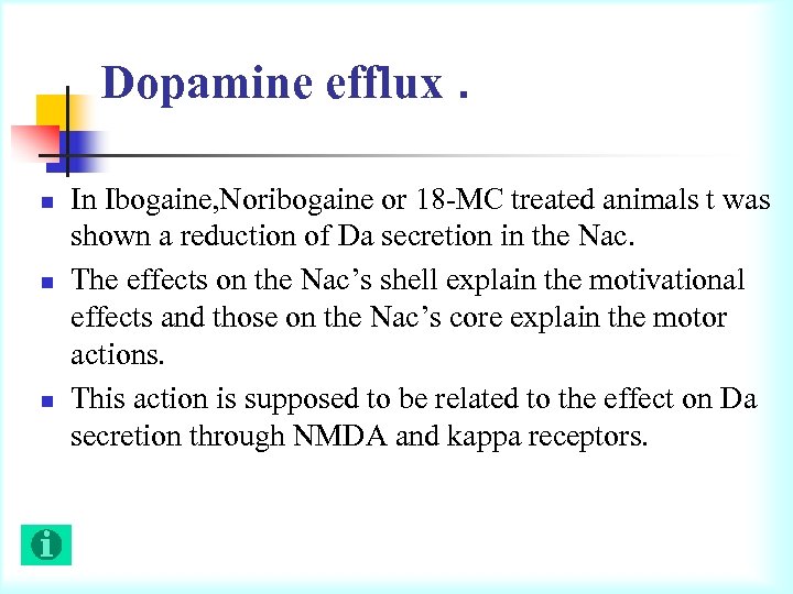 Dopamine efflux. n n n In Ibogaine, Noribogaine or 18 -MC treated animals t