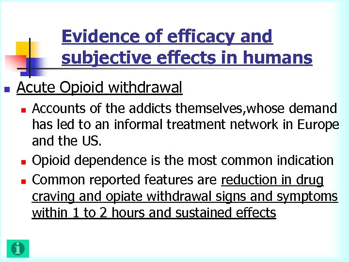 Evidence of efficacy and subjective effects in humans n Acute Opioid withdrawal n n