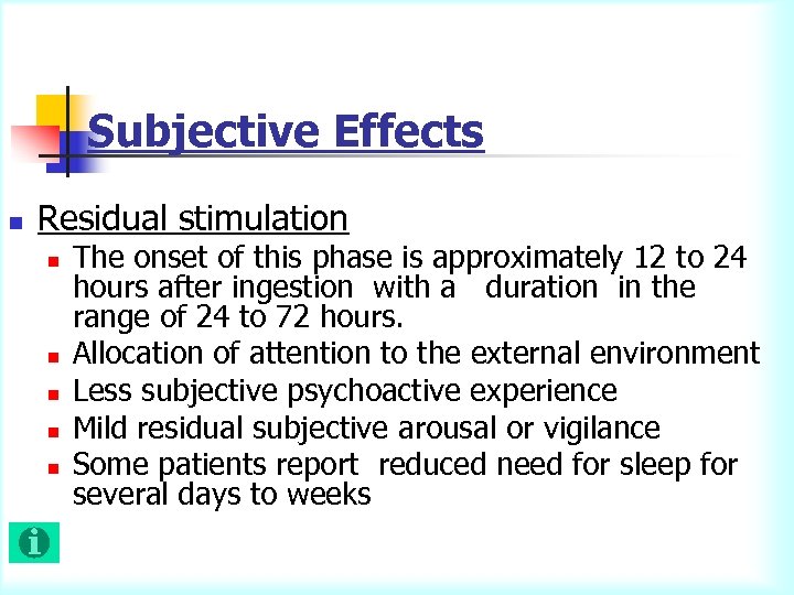 Subjective Effects n Residual stimulation n n The onset of this phase is approximately