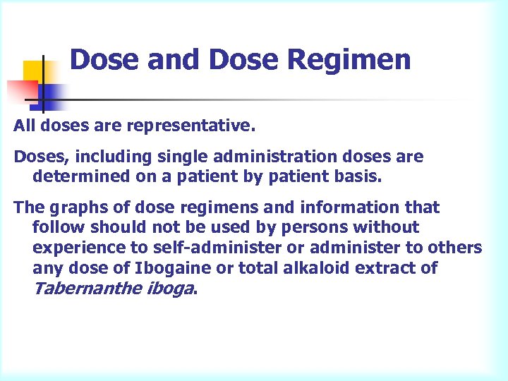 Dose and Dose Regimen All doses are representative. Doses, including single administration doses are