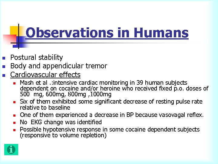 Observations in Humans n n n Postural stability Body and appendicular tremor Cardiovascular effects