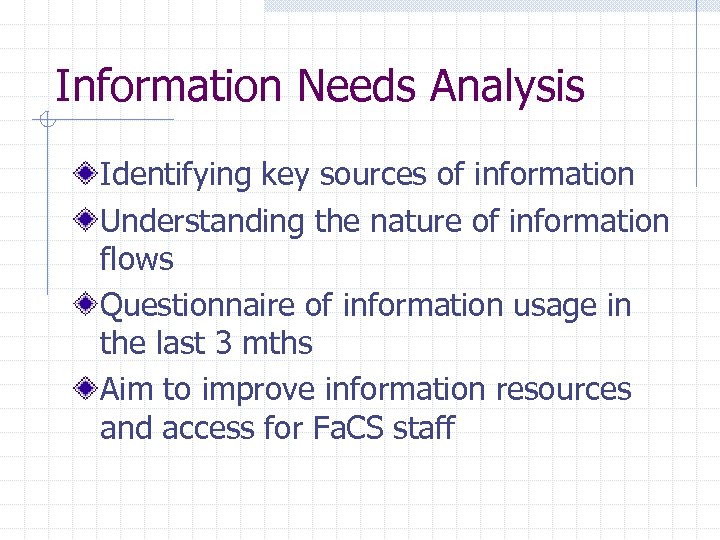 Information Needs Analysis Identifying key sources of information Understanding the nature of information flows