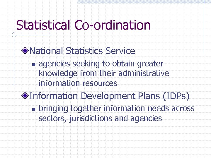 Statistical Co-ordination National Statistics Service n agencies seeking to obtain greater knowledge from their