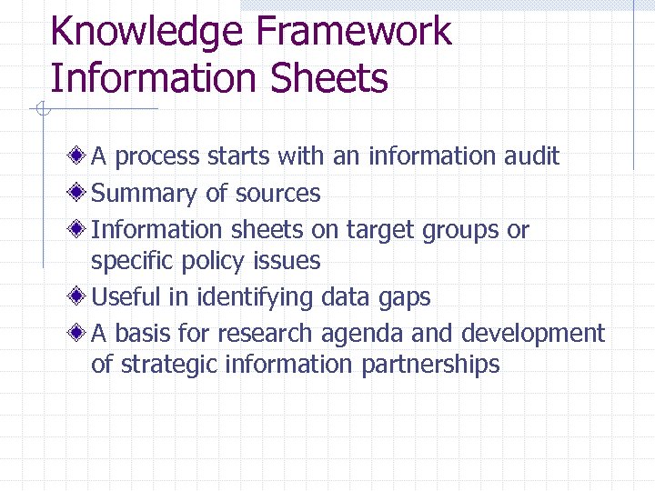 Knowledge Framework Information Sheets A process starts with an information audit Summary of sources