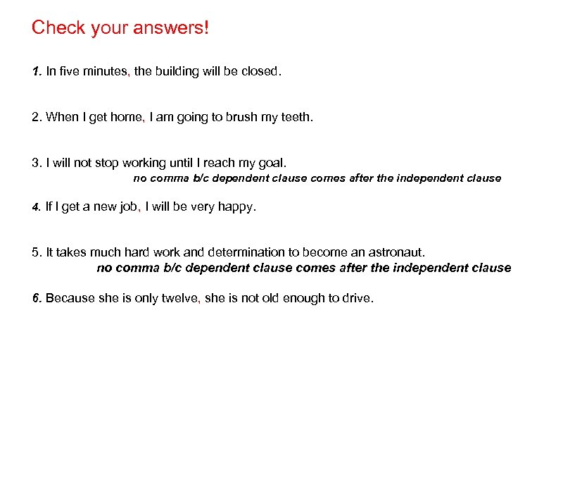 Check your answers! 1. In five minutes, the building will be closed. 2. When