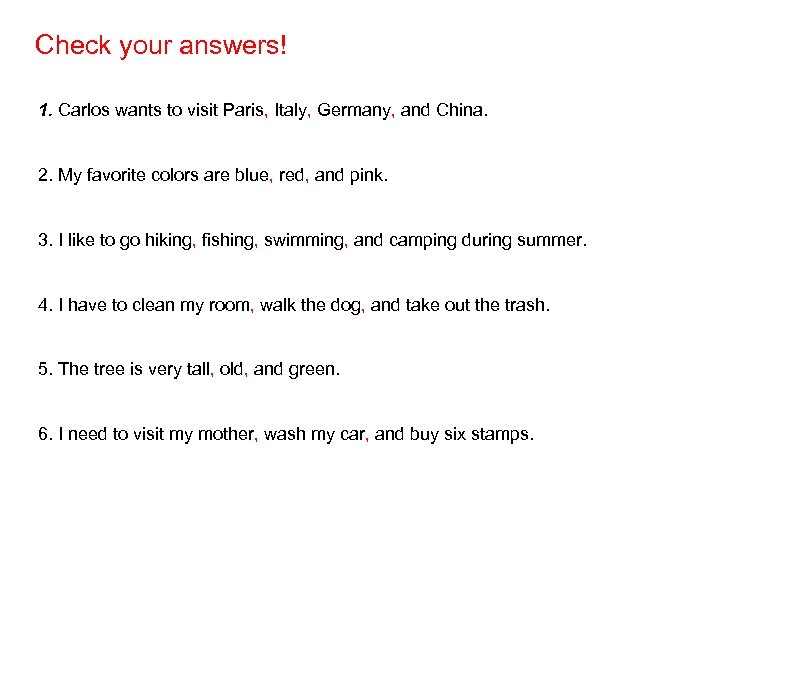 Check your answers! 1. Carlos wants to visit Paris, Italy, Germany, and China. 2.