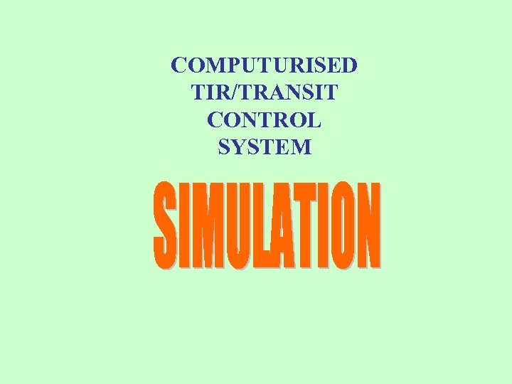 COMPUTURISED TIR/TRANSIT CONTROL SYSTEM 