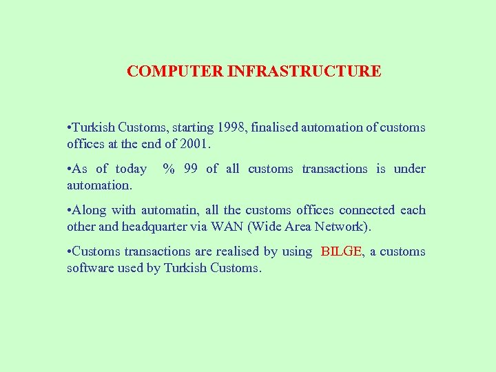 COMPUTER INFRASTRUCTURE • Turkish Customs, starting 1998, finalised automation of customs offices at the