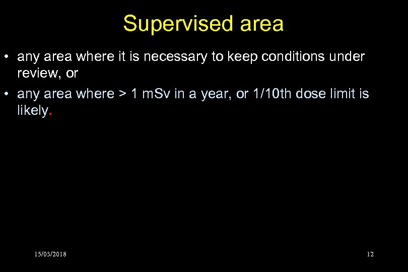 Supervised area • any area where it is necessary to keep conditions under review,