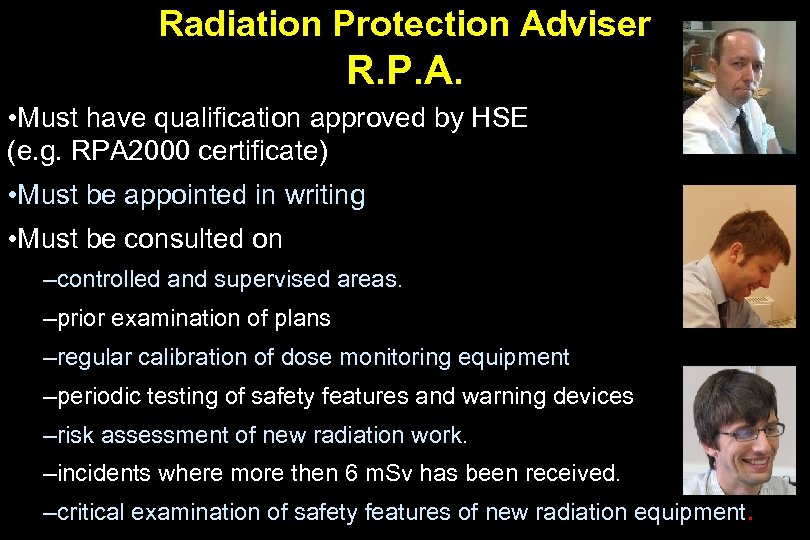 Radiation Protection Adviser R. P. A. • Must have qualification approved by HSE (e.