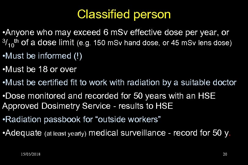Classified person • Anyone who may exceed 6 m. Sv effective dose per year,