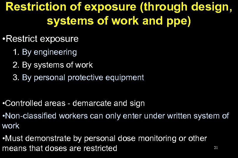 Restriction of exposure (through design, systems of work and ppe) • Restrict exposure 1.